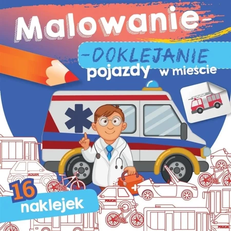 Malowanie-doklejanie. Pojazdy w mieście - Wydawnictwo Skrzat