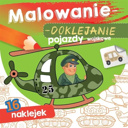 Malowanie-doklejanie. Pojazdy wojskowe - Wydawnictwo Skrzat