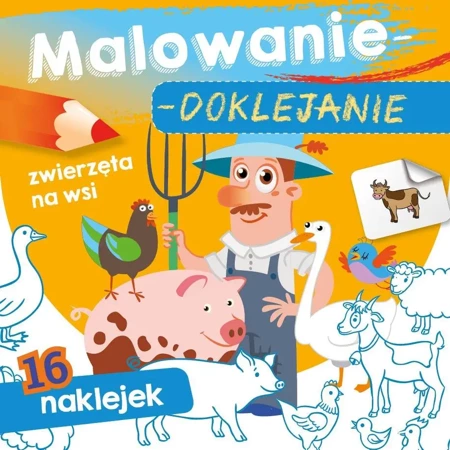 Malowanie-doklejanie. Zwierzęta na wsi - Wydawnictwo Skrzat