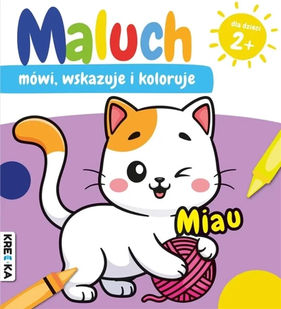 Maluch mówi, wskazuje i koloruje. Miau - praca zbiorowa