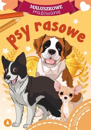 Maluszkowe malowanie. Psy rasowe - praca zbiorowa