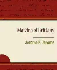 Malvina of Brittany - K. Jerome Jerome