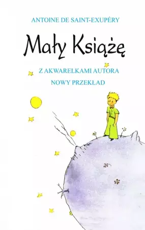 Mały Książę (z akwarelami autora - nowy przekład) - Antoine de Saint-Exupery