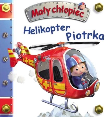 Mały chłopiec. Helikopter Piotrka - Emilie Beaumont, Nathalie Belineau