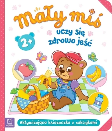 Mały miś uczy się zdrowo jeśćdla - Agnieszka Bator