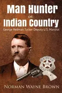 Man Hunter in Indian Country - Norman Wayne Brown