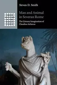 Man and Animal in Severan Rome - Steven Smith