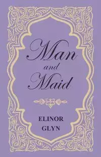 Man and Maid - Elinor Glyn