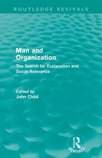 Man and Organization (Routledge Revivals) - Child John