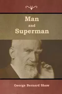 Man and Superman - George Bernard Shaw