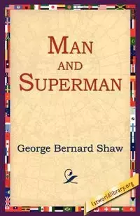 Man and Superman - George Bernard Shaw