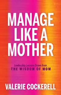 Manage Like a Mother - Valerie Cockerell