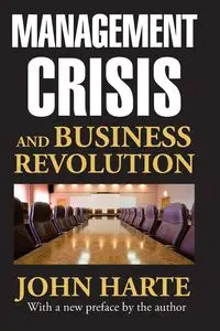 Management Crisis and Business Revolution - Harte John