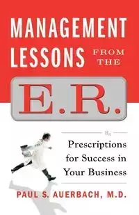 Management Lessons from the E.R. - Paul Auerbach