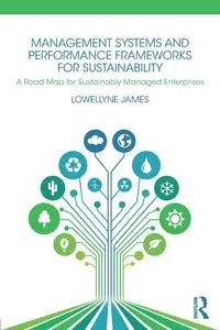 Management Systems and Performance Frameworks for Sustainability - James Lowellyne