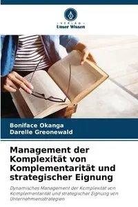 Management der Komplexität von Komplementarität und strategischer Eignung - Okanga Boniface