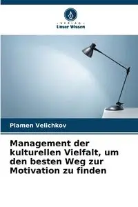 Management der kulturellen Vielfalt, um den besten Weg zur Motivation zu finden - Velichkov Plamen