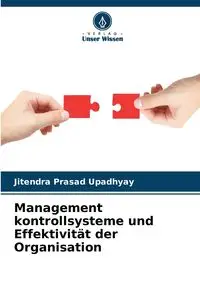 Management kontrollsysteme und Effektivität der Organisation - Upadhyay Jitendra Prasad