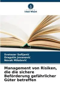 Management von Risiken, die die sichere Beförderung gefährlicher Güter betreffen - Sofijanić Svetozar