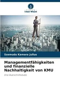 Managementfähigkeiten und finanzielle Nachhaltigkeit von KMU - Julius Ssemudu Kamara