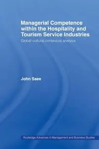 Managerial Competence within the Hospitality and Tourism Service Industries - John Saee