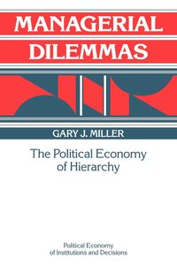 Managerial Dilemmas - Miller Gary J.