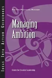 Managing Ambition - Center for Creative Leadership