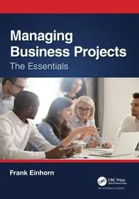 Managing Business Projects - Frank Einhorn