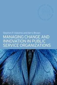 Managing Change and Innovation in Public Service Organizations - Kerry Brown