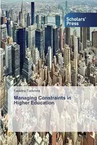 Managing Constraints in Higher Education - Faustino Taderera