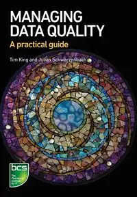 Managing Data Quality - Tim King