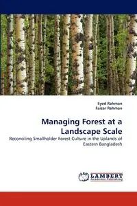 Managing Forest at a Landscape Scale - Rahman Syed