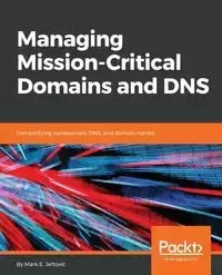 Managing Mission-Critical Domains and DNS - Mark Jeftovic E