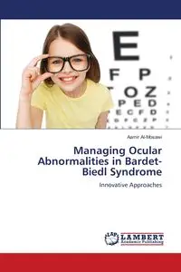 Managing Ocular Abnormalities in Bardet-Biedl Syndrome - Al-Mosawi Aamir