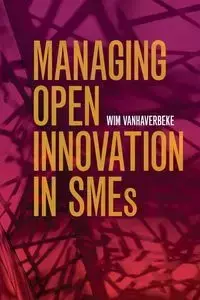 Managing Open Innovation in SMEs - Vanhaverbeke Wim