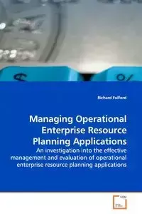 Managing Operational Enterprise Resource Planning Applications - Richard Fulford