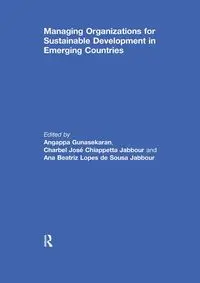 Managing Organizations for Sustainable Development in Emerging Countries - Gunasekaran Angappa