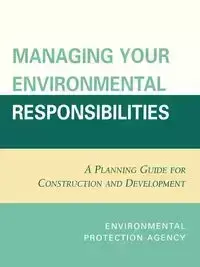 Managing Your Environmental Responsibilities - Environmental Protection Agency U.S.