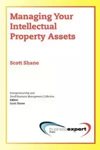 Managing Your Intellectual Property Assets - Shane Scott