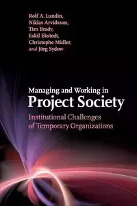 Managing and Working in Project Society - Lundin Rolf A.