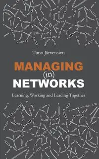 Managing (in) Networks - Järvensivu Timo