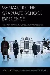 Managing the Graduate School Experience - Rossman Mark H.