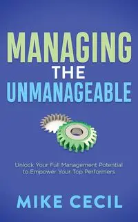 Managing the Unmanageable - Cecil Mike