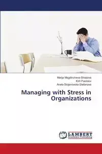 Managing with Stress in Organizations - Magdincheva-Shopova Marija