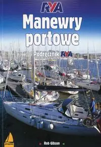 Manewry portowe. Podręcznik RYA wyd. 2024 - Rob Gibson