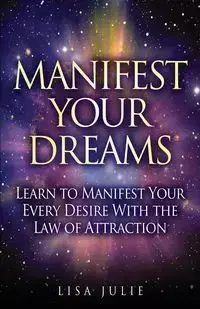 Manifest Your Dreams - Julie Lisa