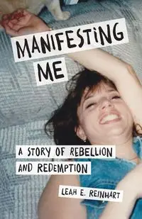 Manifesting Me - Leah E. Reinhart