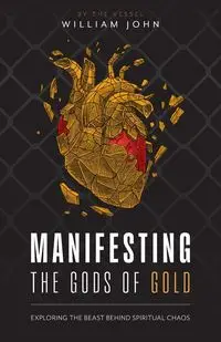 Manifesting the Gods of Gold - John William