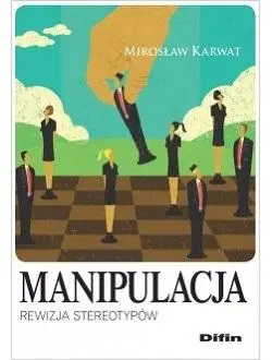 Manipulacja. Rewizja stereotypów - Mirosław Karwat