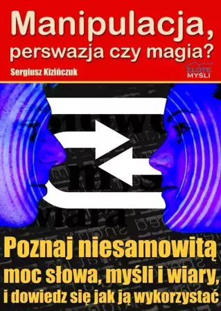 Manipulacja, perswazja czy magia? (Wersja elektroniczna (PDF)) - Sergiusz Kizińczuk